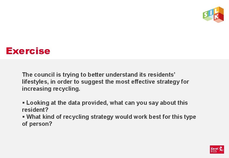 Exercise The council is trying to better understand its residents’ lifestyles, in order to