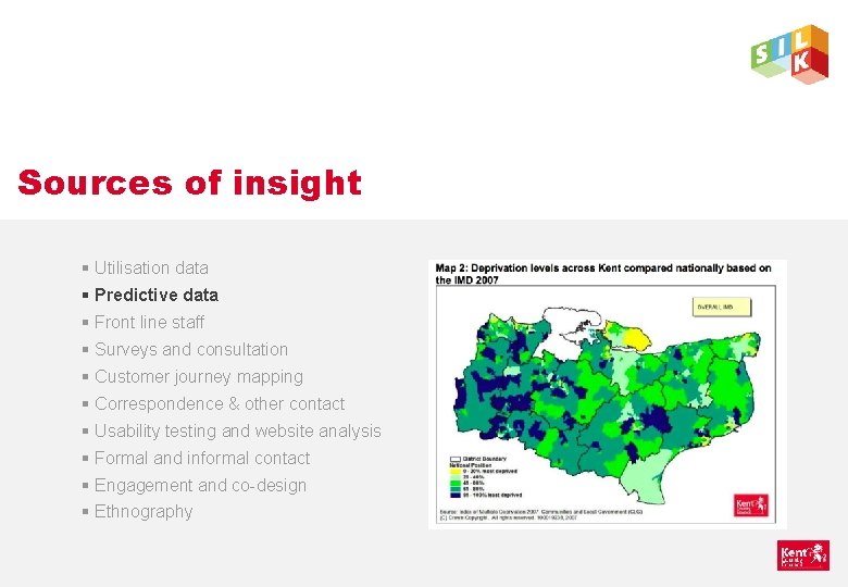 Sources of insight § Utilisation data § Predictive data § Front line staff §