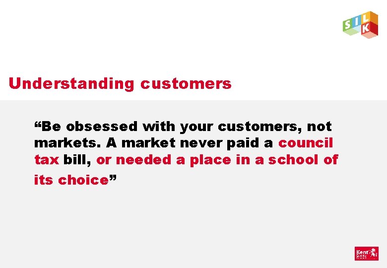 Understanding customers “Be obsessed with your customers, not markets. A market never paid a