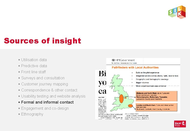 Sources of insight § Utilisation data § Predictive data § Front line staff §