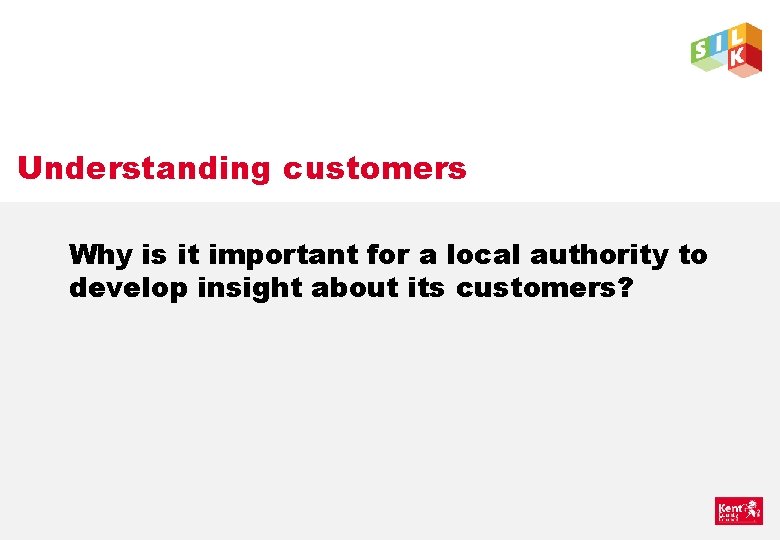 Understanding customers Why is it important for a local authority to develop insight about