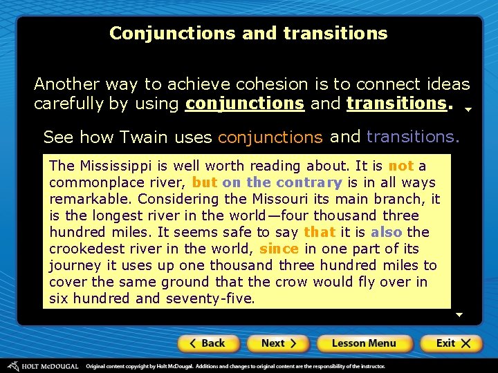 Conjunctions and transitions Another way to achieve cohesion is to connect ideas carefully by