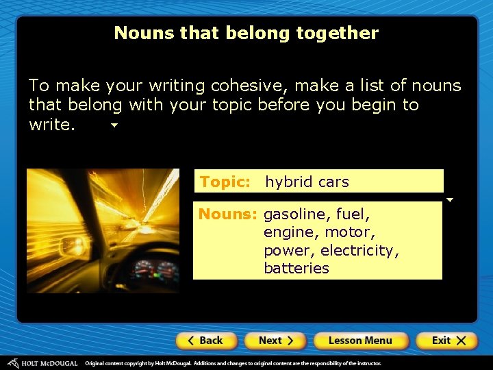 Nouns that belong together To make your writing cohesive, make a list of nouns
