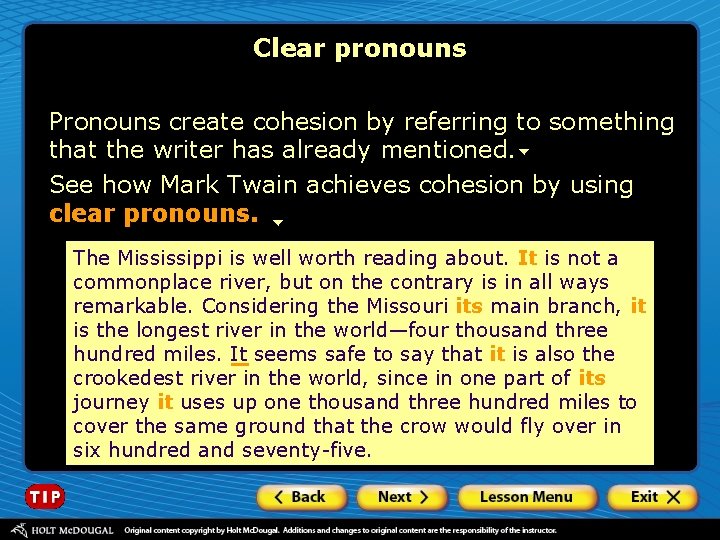 Clear pronouns Pronouns create cohesion by referring to something that the writer has already