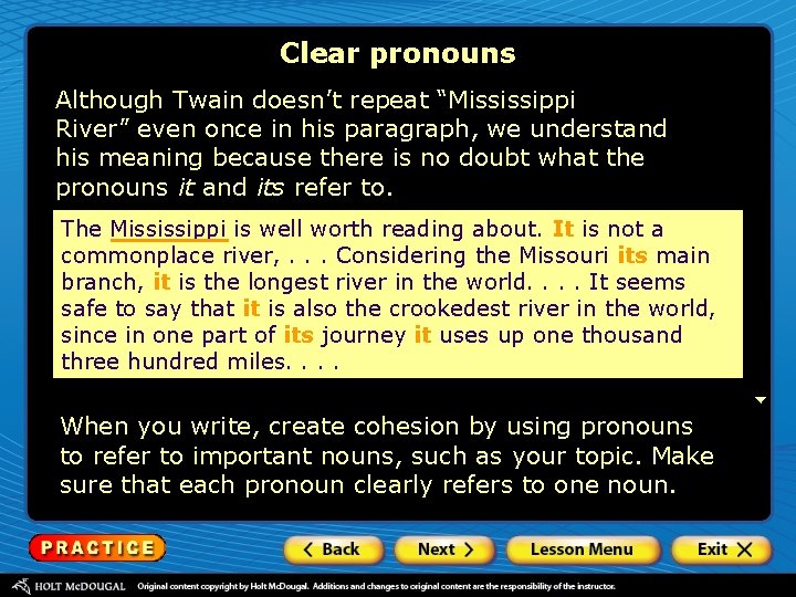 Clear pronouns Although Twain doesn’t repeat “Mississippi River” even once in his paragraph, we