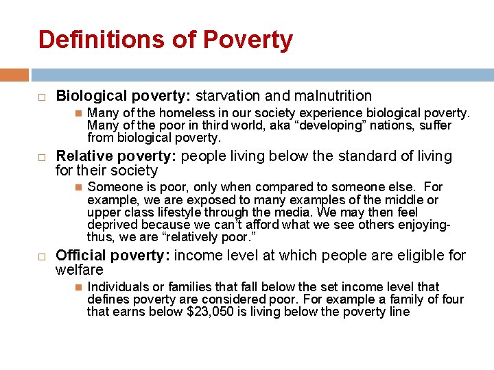 Definitions of Poverty Biological poverty: starvation and malnutrition Relative poverty: people living below the