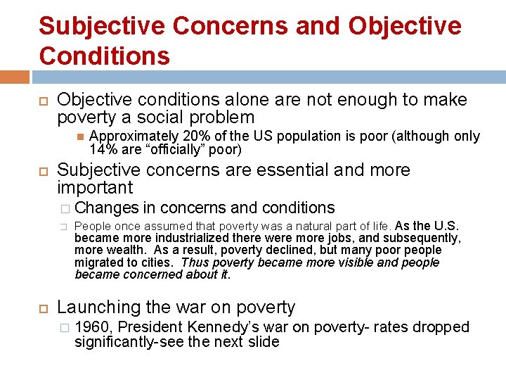 Subjective Concerns and Objective Conditions Objective conditions alone are not enough to make poverty