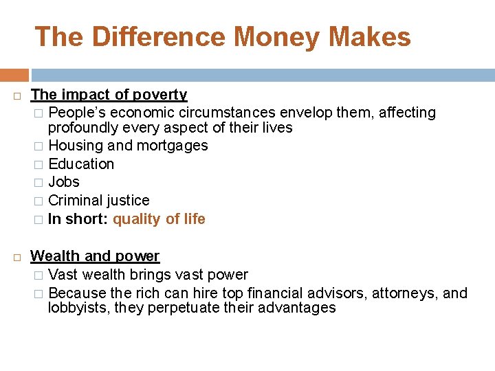 The Difference Money Makes The impact of poverty � People’s economic circumstances envelop them,