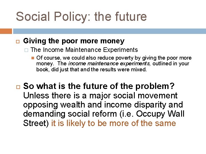Social Policy: the future Giving the poor more money � The Income Maintenance Experiments
