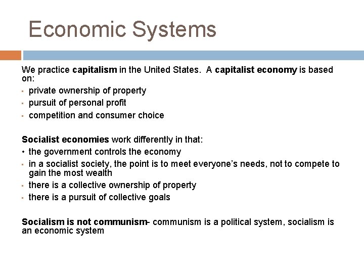 Economic Systems We practice capitalism in the United States. A capitalist economy is based