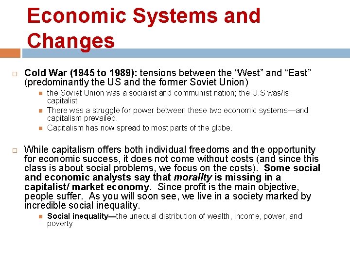 Economic Systems and Changes Cold War (1945 to 1989): tensions between the “West” and