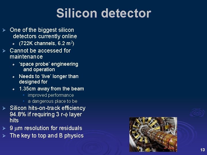 Silicon detector Ø One of the biggest silicon detectors currently online l Ø (722