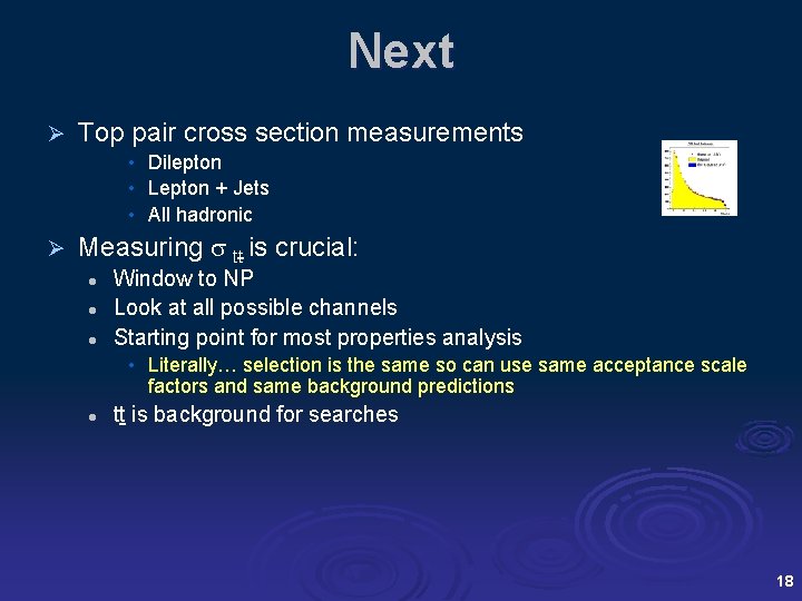 Next Ø Top pair cross section measurements • Dilepton • Lepton + Jets •