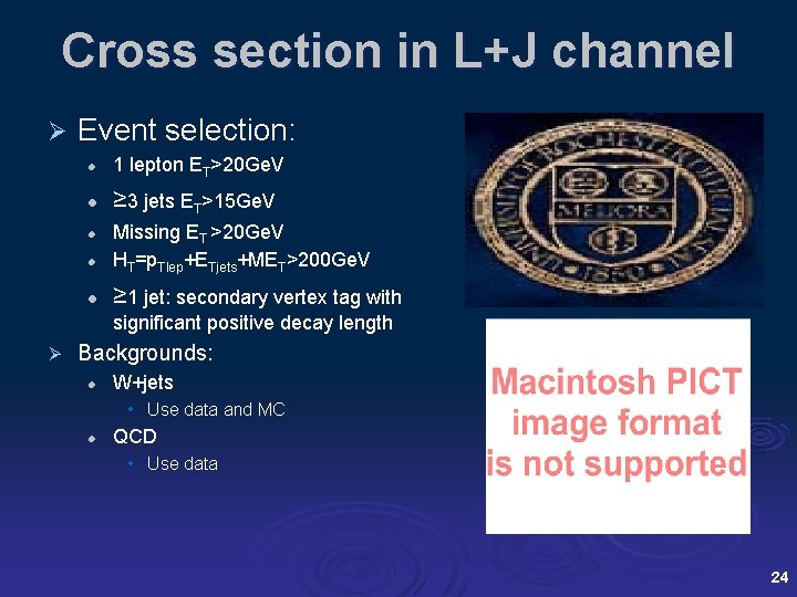 Cross section in L+J channel Ø Event selection: l 1 lepton ET>20 Ge. V
