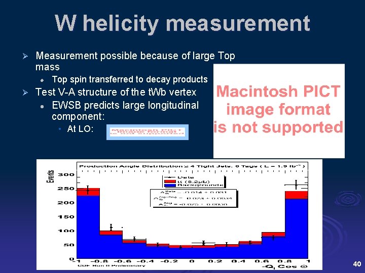 W helicity measurement Ø Measurement possible because of large Top mass l Ø Top