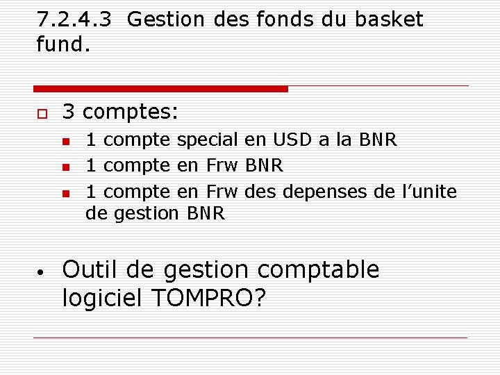 7. 2. 4. 3 Gestion des fonds du basket fund. o 3 comptes: n