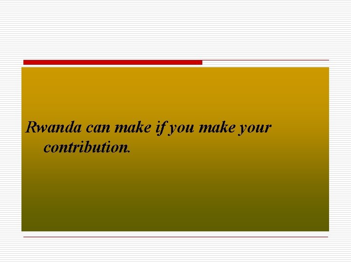 Rwanda can make if you make your contribution. 