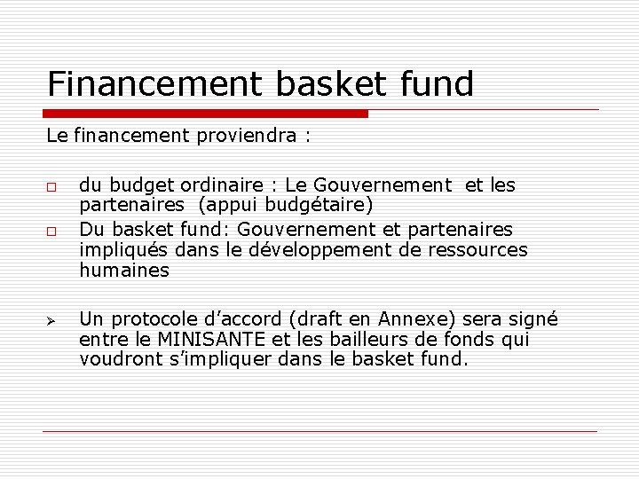 Financement basket fund Le financement proviendra : o o Ø du budget ordinaire :