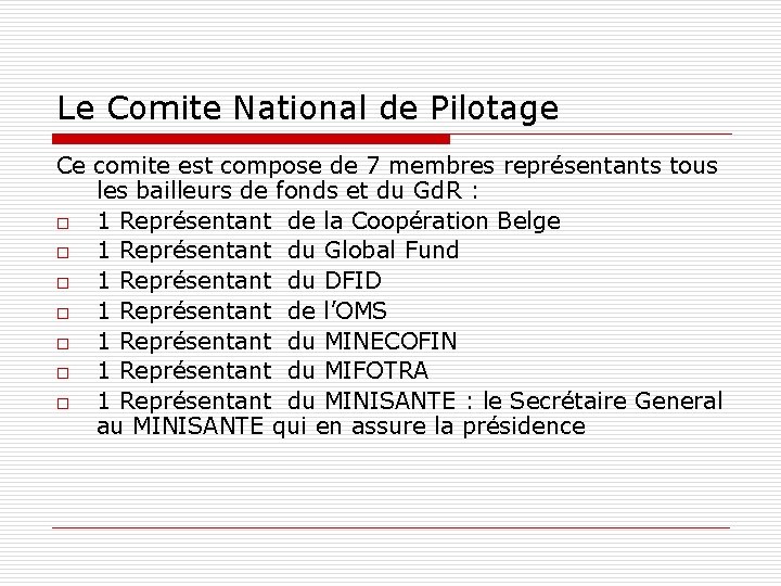 Le Comite National de Pilotage Ce comite est compose de 7 membres représentants tous