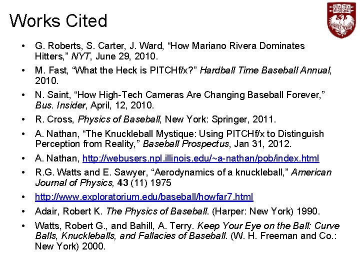 Works Cited • G. Roberts, S. Carter, J. Ward, “How Mariano Rivera Dominates Hitters,