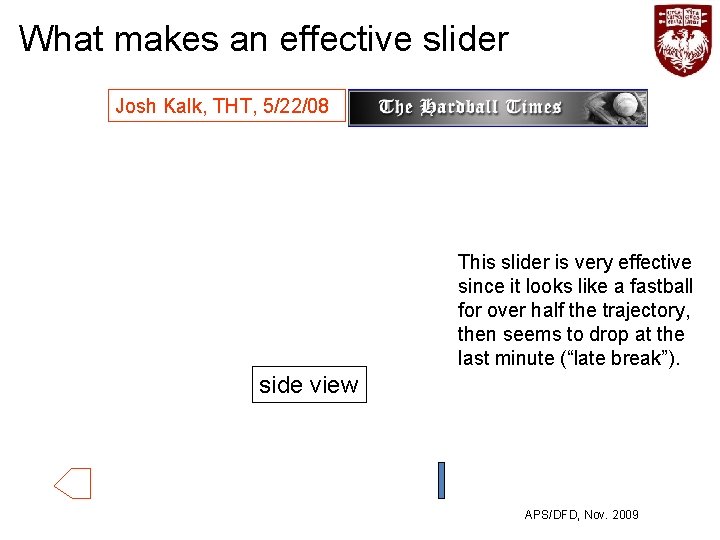 What makes an effective slider Josh Kalk, THT, 5/22/08 This slider is very effective