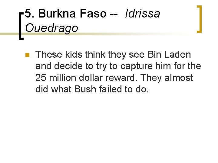 5. Burkna Faso -- Idrissa Ouedrago n These kids think they see Bin Laden