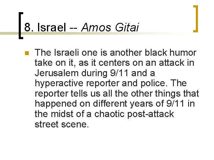 8. Israel -- Amos Gitai n The Israeli one is another black humor take