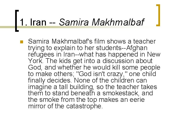 1. Iran -- Samira Makhmalbaf n Samira Makhmalbaf's film shows a teacher trying to