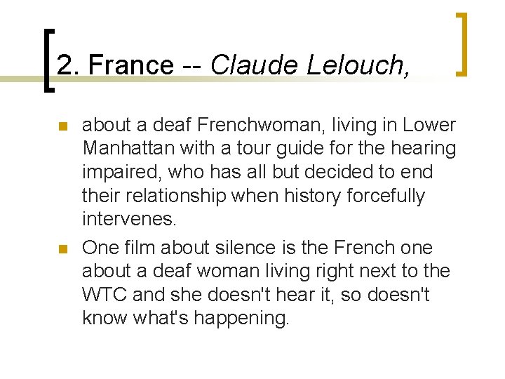 2. France -- Claude Lelouch, n n about a deaf Frenchwoman, living in Lower