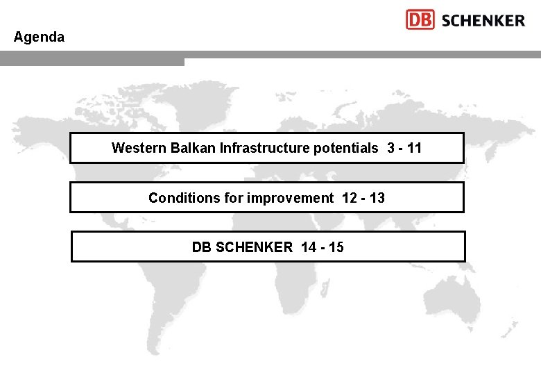 Agenda Western Balkan Infrastructure potentials 3 - 11 Conditions for improvement 12 - 13