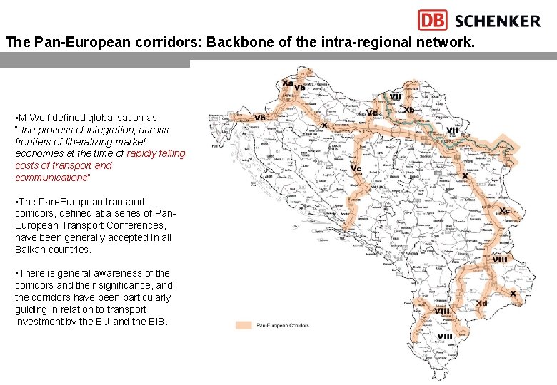 The Pan-European corridors: Backbone of the intra-regional network. • M. Wolf defined globalisation as