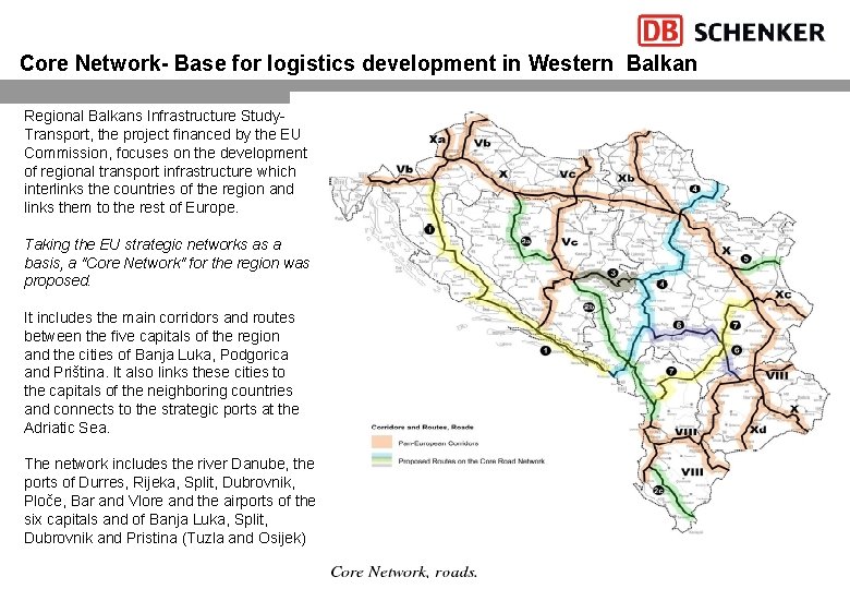 Core Network- Base for logistics development in Western Balkan Regional Balkans Infrastructure Study. Transport,