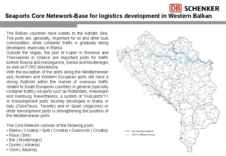 Seaports Core Netework-Base for logistics development in Western Balkan The Balkan countries have outlets