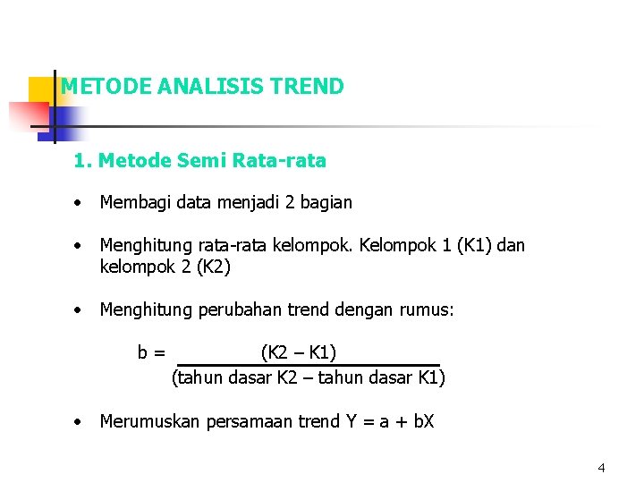 METODE ANALISIS TREND 1. Metode Semi Rata-rata • Membagi data menjadi 2 bagian •