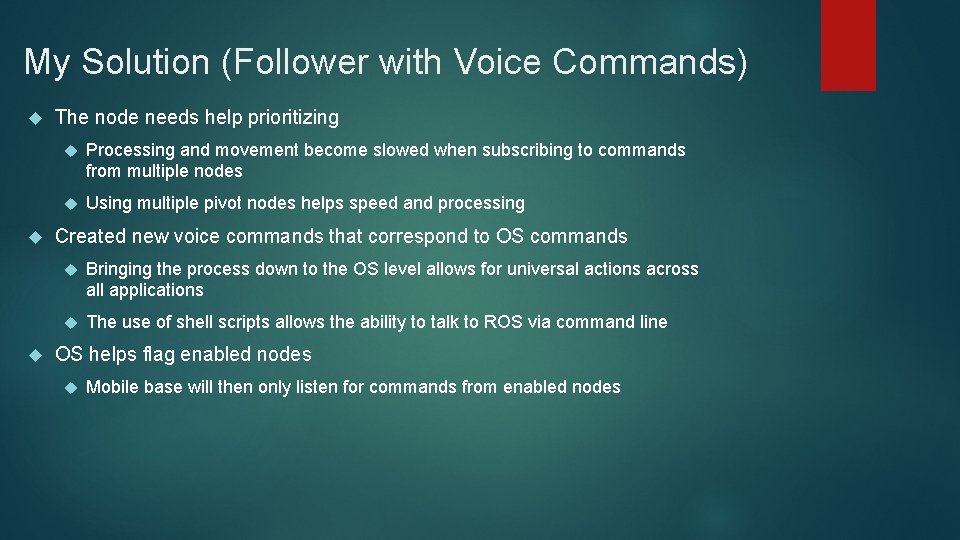 My Solution (Follower with Voice Commands) The node needs help prioritizing Processing and movement