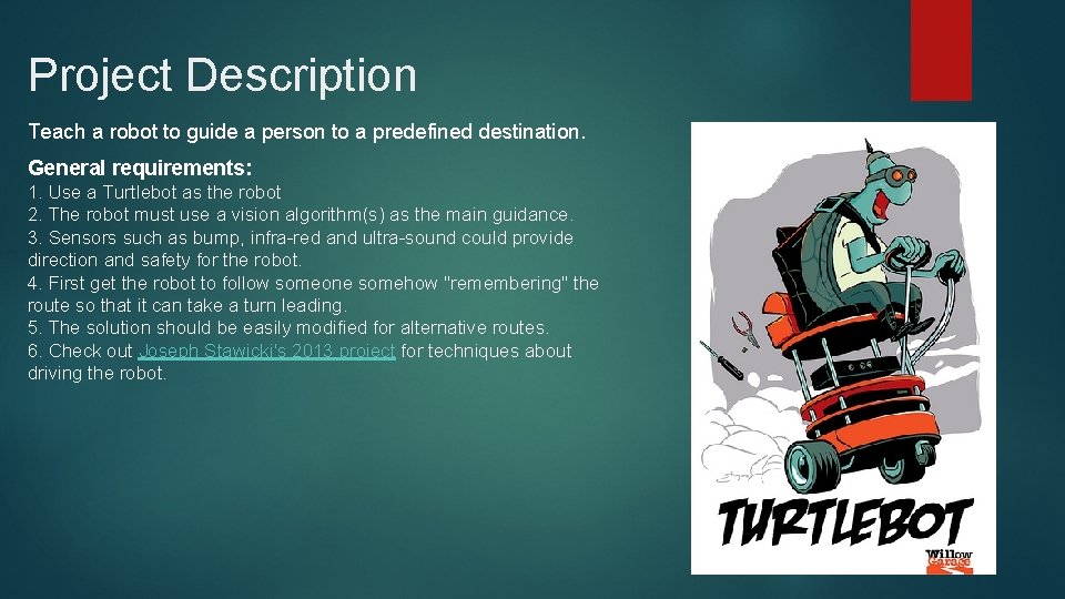Project Description Teach a robot to guide a person to a predefined destination. General