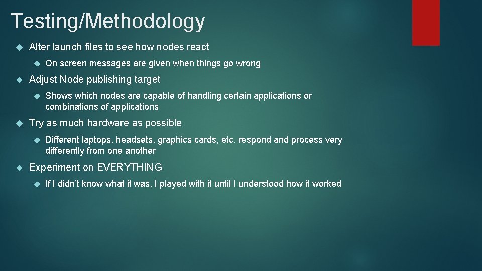 Testing/Methodology Alter launch files to see how nodes react Adjust Node publishing target Shows