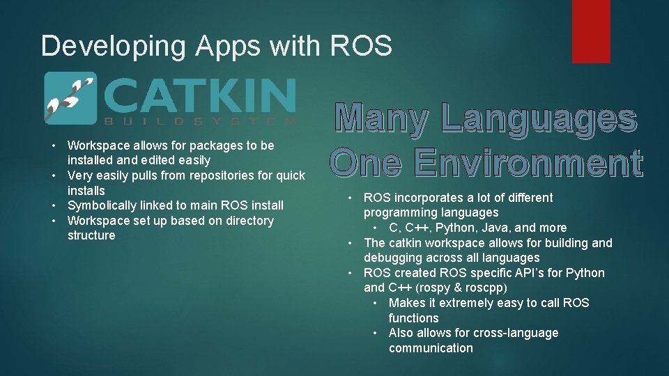 Developing Apps with ROS • Workspace allows for packages to be installed and edited