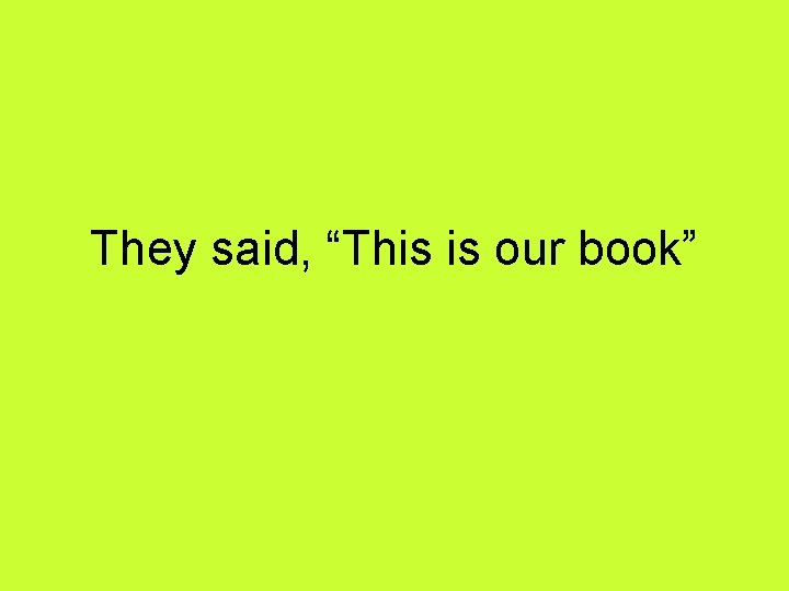 They said, “This is our book” 