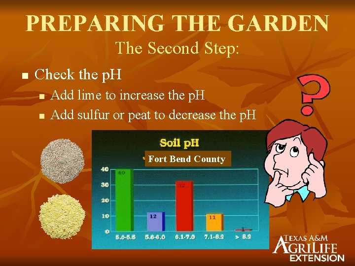 PREPARING THE GARDEN The Second Step: n Check the p. H n n Add
