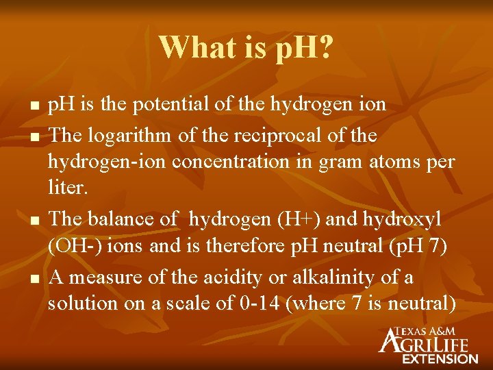 What is p. H? n n p. H is the potential of the hydrogen