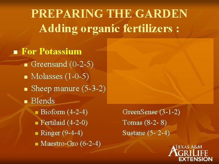 PREPARING THE GARDEN Adding organic fertilizers : n For Potassium n n Greensand (0