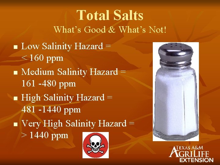 Total Salts What’s Good & What’s Not! n n Low Salinity Hazard = <