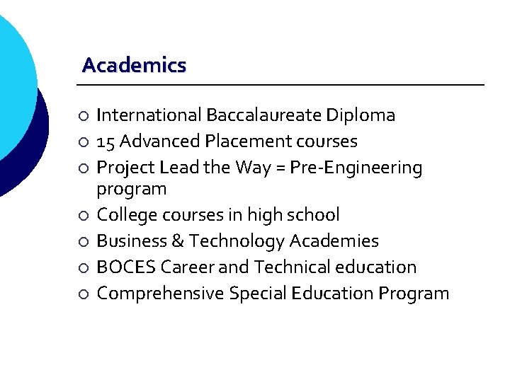 Academics ¡ ¡ ¡ ¡ International Baccalaureate Diploma 15 Advanced Placement courses Project Lead