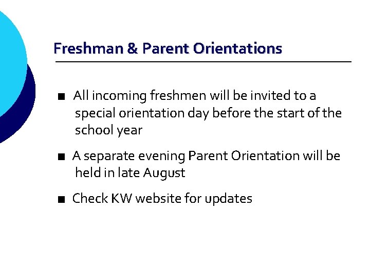 Freshman & Parent Orientations ■ All incoming freshmen will be invited to a special