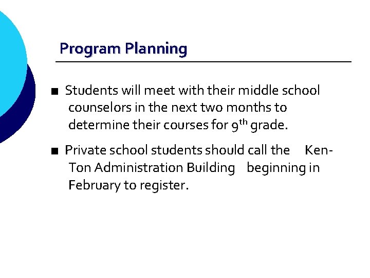 Program Planning ■ Students will meet with their middle school counselors in the next
