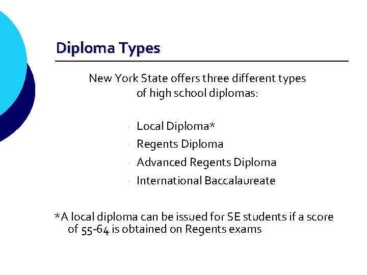 Diploma Types New York State offers three different types of high school diplomas: ‣