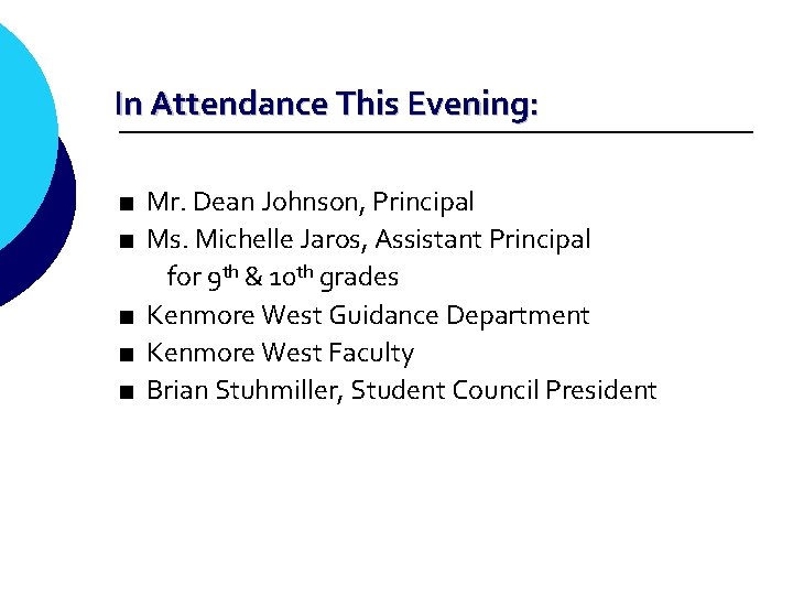 In Attendance This Evening: ■ Mr. Dean Johnson, Principal ■ Ms. Michelle Jaros, Assistant