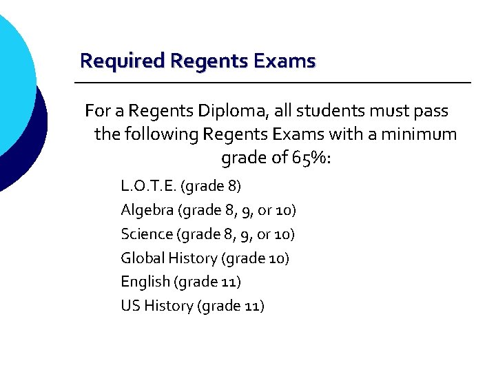 Required Regents Exams For a Regents Diploma, all students must pass the following Regents