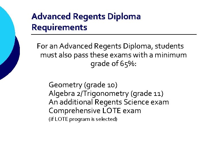 Advanced Regents Diploma Requirements For an Advanced Regents Diploma, students must also pass these